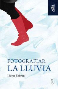 Imagen del vendedor de FOTOGRAFIAR LA LLUVIA a la venta por KALAMO LIBROS, S.L.