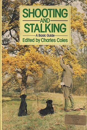 Seller image for SHOOTING AND STALKING: A BASIC GUIDE. Edited by Charles Coles O.B.E. V.R.D. for sale by Coch-y-Bonddu Books Ltd