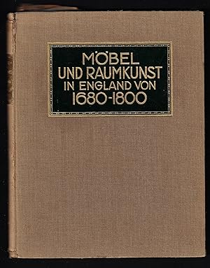 MÖBEL UND RAUMKUNST IN ENGLAND 1680-1800