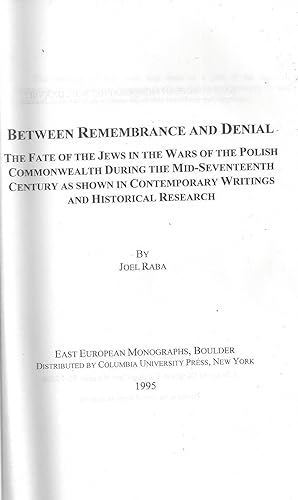 Seller image for BETWEEN REMEMBRANCE AND DENIAL: THE FATE OF THE JEWS IN THE WARS OF THE POLISH COMMONWEALTH DURING THE MID-SEVENTEENTH CENTURY AS SHOWN IN CONTEMPORARY WRITINGS AND HISTORICAL RESEARCH for sale by Dan Wyman Books, LLC