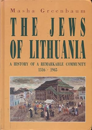 Seller image for THE JEWS OF LITHUANIA: A HISTORY OF A REMARKABLE COMMUNITY, 1316-1945 for sale by Dan Wyman Books, LLC