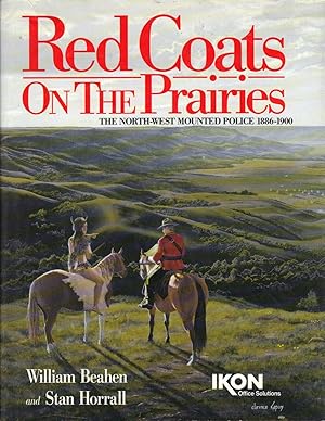 Seller image for Red Coats on the Prairies: The North-West Mounted Police 1886-1900 for sale by Turn-The-Page Books