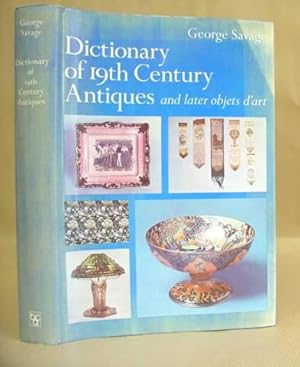 Image du vendeur pour Dictionary Of 19th [ Nineteenth ] Century Antiques And Later Objets D'Art mis en vente par Eastleach Books