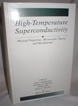 High-Temperature Superconductivity; Physical Properties, Microscopic Theory, and Mechanisms