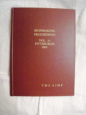 Seller image for Ironmaking Conference, 1965: Proceedings, Volume 24, Pittsburgh Meeting, November 29-December 3, 1965 for sale by My November Guest Books
