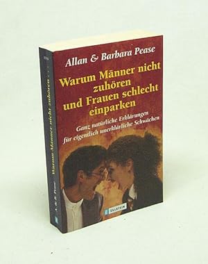 Bild des Verkufers fr Warum Mnner nicht zuhren und Frauen schlecht einparken : ganz natrliche Erklrungen fr eigentlich unerklrliche Schwchen / Allan und Barbara Pease. Aus dem austral. Engl. von Anja Giese zum Verkauf von Versandantiquariat Buchegger