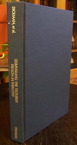 Counseling the Troubled Person in Industry: A Guide to the Organization, Implementation, and Eval...