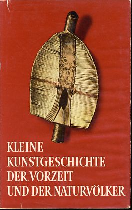 Bild des Verkufers fr Kleine Kunstgeschichte der Vorzeit und der Naturvlker. zum Verkauf von Fundus-Online GbR Borkert Schwarz Zerfa