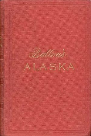 Immagine del venditore per Ballou's Alaska:.The New Eldorado - A Summer Journey to Alaska venduto da Bookmarc's