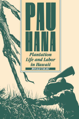 Bild des Verkufers fr Pau Hana. Plantation Life and Labor in Hawaii, 1835-1920. zum Verkauf von Asia Bookroom ANZAAB/ILAB