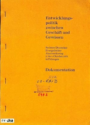 Entwicklungspolitik zwischen Geschäft und Gewissen. Sechster Deutscher Evangelischer Akademikerta...