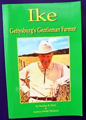 Imagen del vendedor de Ike: Gettysburg's Gentleman Farmer: SIGNED BY AUTHOR a la venta por Call Phil Now - Books