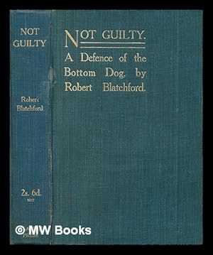 Seller image for Not guilty : a defence of the bottom dog / by Robert Blatchford for sale by MW Books