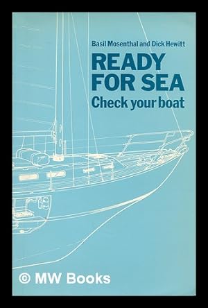 Image du vendeur pour Ready for sea : a guide to systematic boat maintenance, power and sail / Basil Mosenthal and Dick Hewitt mis en vente par MW Books