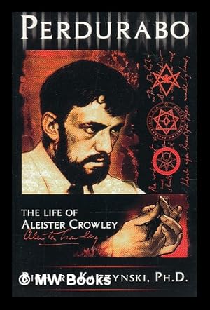 Seller image for Perdurabo : the life of Aleister Crowley / Richard Kaczynski for sale by MW Books