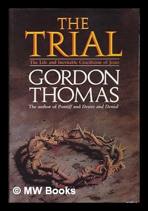Immagine del venditore per The trial : the life and inevitable crucifixion of Jesus / Gordon Thomas venduto da MW Books