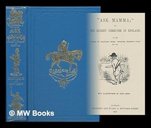 Seller image for Ask mamma, or, The richest commoner in England / by the author of "Handley Cross," "Sponge's Sporting Tour," etc. etc. ; with illustrations by John Leech for sale by MW Books