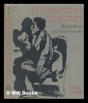 Bild des Verkufers fr The image of the poet : British poets and their portraits / David Piper zum Verkauf von MW Books