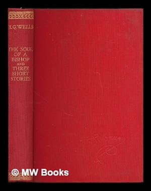 Imagen del vendedor de The soul of a bishop : and three short stories / by H.G. Wells a la venta por MW Books