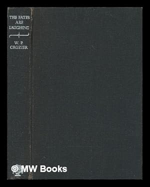 Imagen del vendedor de The fates are laughing / by W. P. Crozier, biographical postscript by Mary Crozier a la venta por MW Books