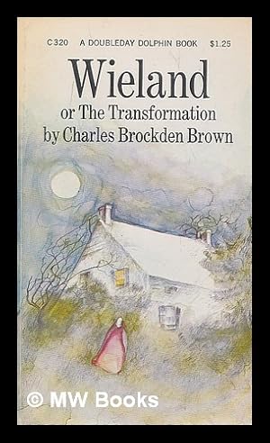 Seller image for Wieland, Or, the Transformation, an American Tale - Memoirs of Carwin, the Biloquist for sale by MW Books