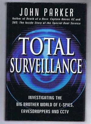 Total Surveillance, Investigating the Big Brother World of E-Spies, Eavesdroppers and CCTV