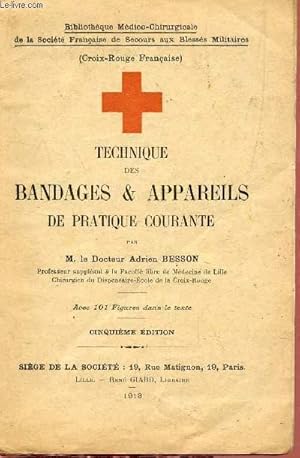 Bild des Verkufers fr TECHNIQUE DES BANDAGES ET APPAREILS DE PRATIQUE COURANTE / BIBLIOTHEQUE MEDICO CHIRURGICALE DE LA SOCIETE FRANCAISE DE SECOURS AUX BLESSES MILITAIRES / CINQUIEME EDITION. zum Verkauf von Le-Livre