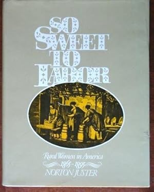 Seller image for So Sweet To Labor: Rural Women in America 1865-1895 for sale by Canford Book Corral