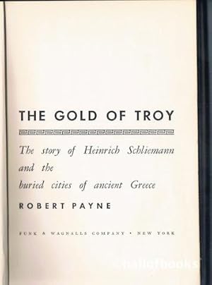 The Gold Of Troy: The story of Heinrich Schliemann and the buried cities of ancient Greece