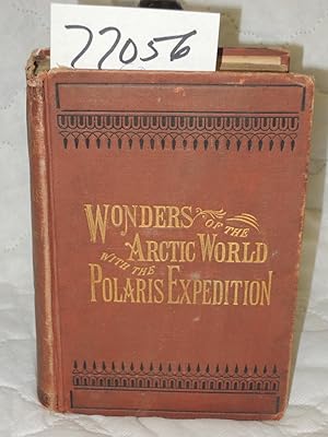 Image du vendeur pour Wonders of the Arctic World: A History of all the Researches and Discoveries in the Frozen Regions of the North from Earliest Ti mis en vente par Princeton Antiques Bookshop