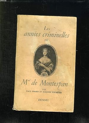 Seller image for LES ANNEES CRIMINELLES DE MADAME DE MONTESPAN. for sale by Le-Livre