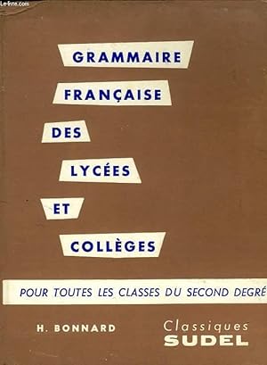 Bild des Verkufers fr GRAMMAIRE FRANCAISE DES LYCEES ET COLLEGES, POUR TOUTES LES CLASSES DU 2d DEGRE zum Verkauf von Le-Livre