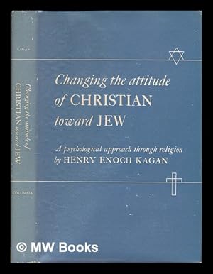 Immagine del venditore per Changing the Attitude of Christian Toward Jew : a Psychological Approach through Religion venduto da MW Books Ltd.