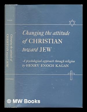 Immagine del venditore per Changing the Attitude of Christian Toward Jew : a Psychological Approach through Religion venduto da MW Books
