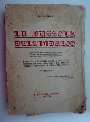 Seller image for LA BUSSOLA DELL'HIDALGO. Pagine scelte sulla Spagna di tutti i tempi, precedute da una teoria politica, dedicata agli amici iberici, sotto il titolo: Il salire d'Espero. L' evocatore e la modella eroica - Toledo - L'alternativa del torero,ecc. 1 itinerario" for sale by Historia, Regnum et Nobilia