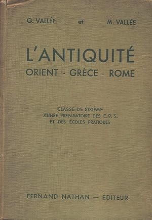 L'Antiquité. Orient - Grèce - Rome