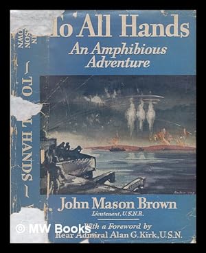 Immagine del venditore per To all Hands, an Amphibious Adventure. Foreword by Rear Admiral Alan G. Kirk, USN venduto da MW Books Ltd.