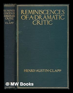 Bild des Verkufers fr Reminiscences of a Dramatic Critic : with an Essay on the Art of Henry Irving / by Henry Austin Clapp zum Verkauf von MW Books Ltd.