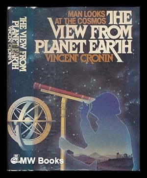 Imagen del vendedor de The View from Planet Earth : Man Looks At the Cosmos a la venta por MW Books Ltd.