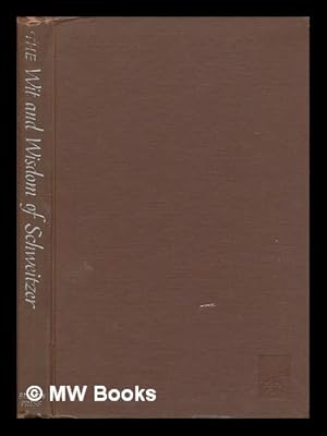 Image du vendeur pour The Wit and Wisdom of Albert Schweitzer; Edited, with an Introd. , by Charles R. Joy mis en vente par MW Books Ltd.