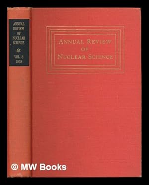 Seller image for Annual Review of Nuclear Science : volume 8, 1958 for sale by MW Books