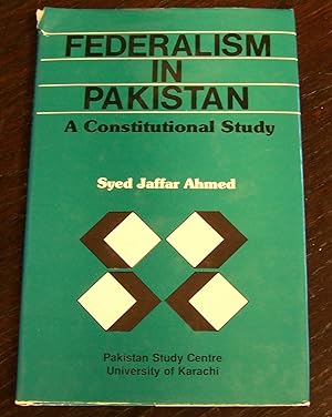 Federalism in Pakistan: A Constitutional Study