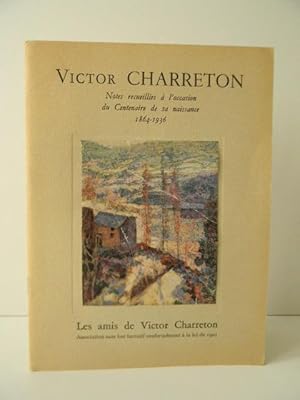 VICTOR CHARRETON. Notes recueillies à l'occasion du centenaire de sa naissance 1864-1936.