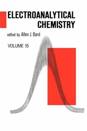 Electroanalytical Chemistry: A Series of Advances, Volume 15.