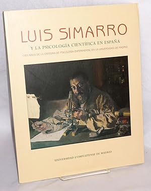 Bild des Verkufers fr Luis Simarro y la psicologia cientifica en Espana; cien anos de la catedra de psicologia experimental en la Universidad de Madrid zum Verkauf von Bolerium Books Inc.