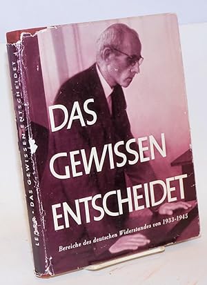 Das Gewissen Entscheidet Bereiche des deutschen Widerstandes von 1933-1945 in Lebensbildern. Hera...