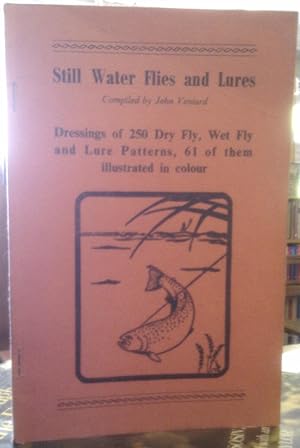 Still Water Flies and Lures. Dressings of 250 Dry Fly, Wet Fly and Lure Patterns, 61 of them illu...