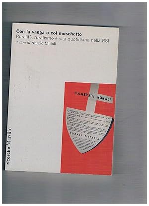Seller image for Con la vanga e col moschetto. Ruralit, ruralismo e vita quotidiana nella R.S.I. for sale by Libreria Gull