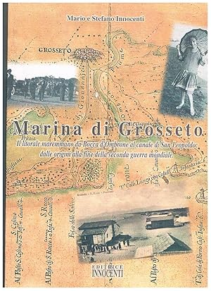 Imagen del vendedor de Marina di Grosseto. Il litorale maremmano da Bocca d'Ombrone al canale di San Leopoldo: dalle origini alla fine della seconda guerra mondiale. a la venta por Libreria Gull