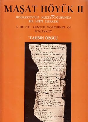 Masat Höyük II: Bogazköy`ün kuzeydogusunda bir hitit merkezi = a Hittite center northeast of Boga...